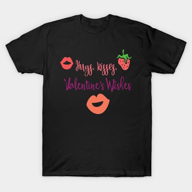 Hugs Kisses Valentines Wishes T-Shirt by TeeBunny17